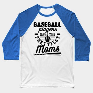 Baseball Players Have Prettiest Moms Funny Baseball Lovers Baseball T-Shirt